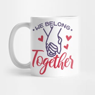 We Belong Together Valentine Mug